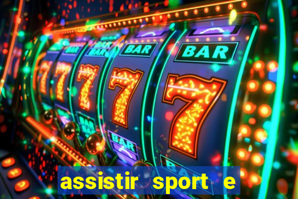 assistir sport e ponte preta